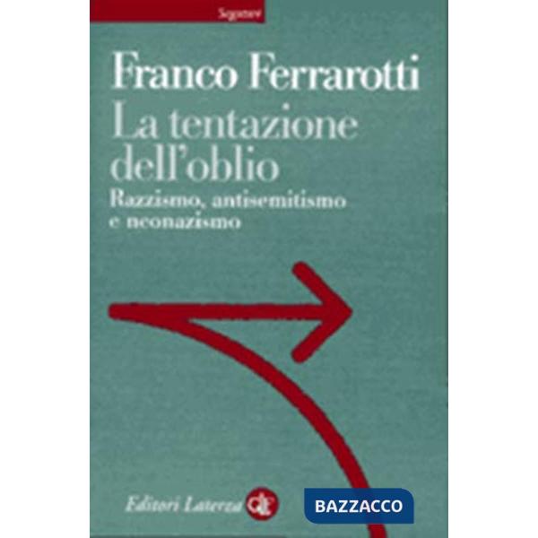 Tentazione dell'oblio. Razzismo, antisemitismo e neonazismo (La)