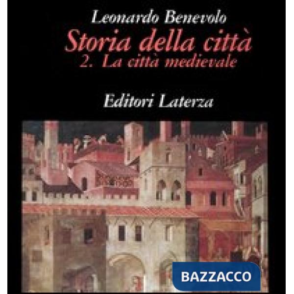 Storia della città. Vol. 2: La città medievale