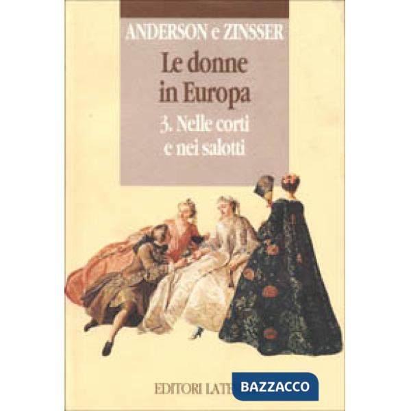 Donne in Europa (Le). Vol. 3: Nelle corti e nei salotti