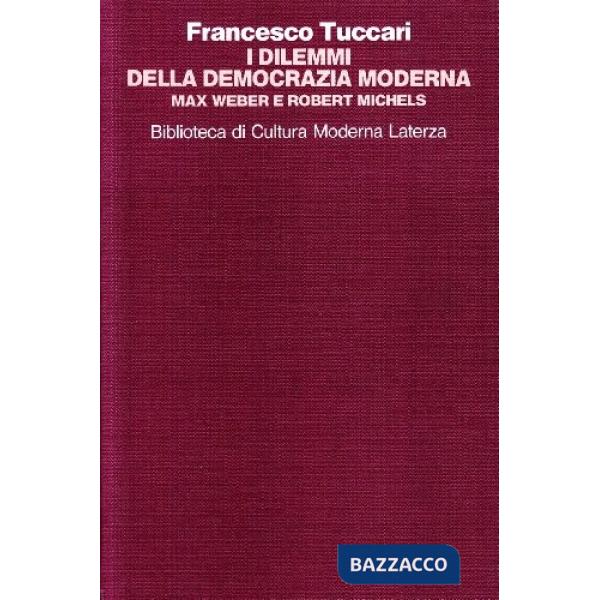 Dilemmi della democrazia moderna. Max Weber e Robert Michels (I)