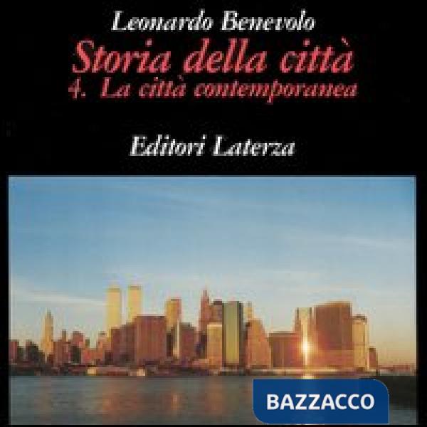 Storia della città. Vol. 4: La città contemporanea