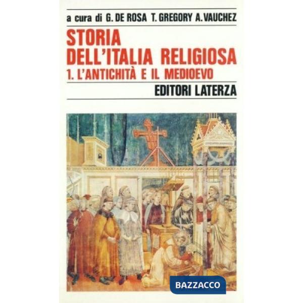 Storia dell'Italia religiosa. Vol. 1: L'Antichità e il Medioevo