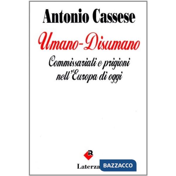 Umano-disumano. Commissariati e prigioni nell'Europa di oggi