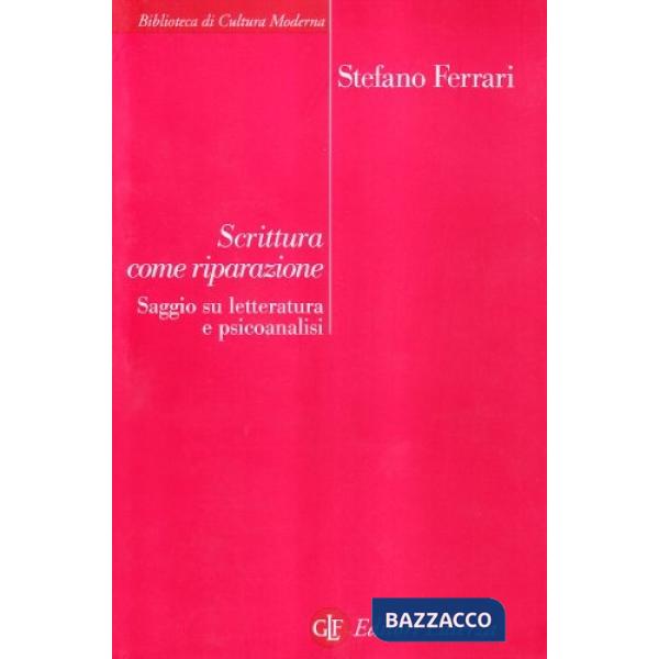 Scrittura come riparazione. Saggio su letteratura e psicoanalisi