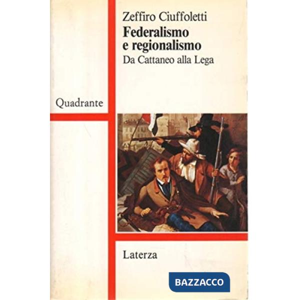 Federalismo e regionalismo. Da Cattaneo alla Lega