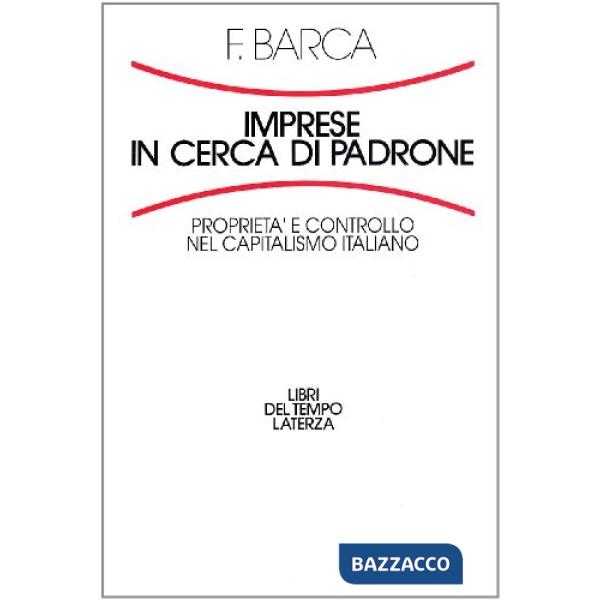Imprese in cerca di padrone. Proprietà e controllo nel capitalismo italiano