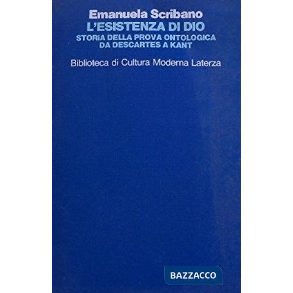Esistenza di Dio. Storia della prova ontologica. Da Descartes a Kant (L')