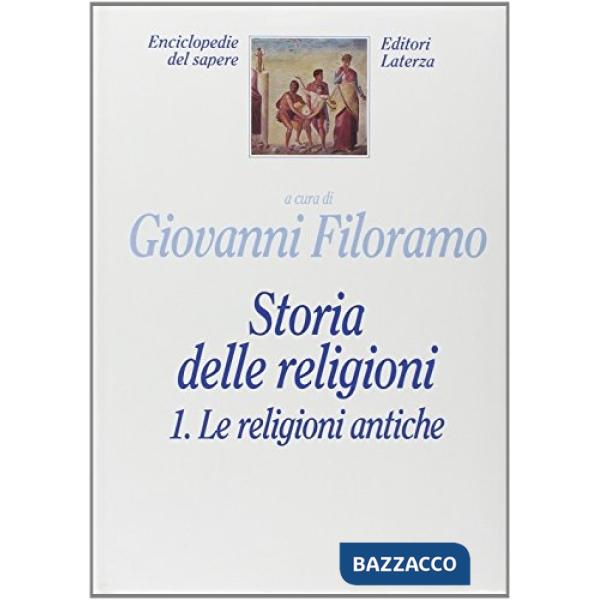 Storia delle religioni. Vol. 1: Le religioni antiche.