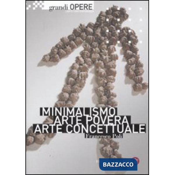 Minimalismo, arte povera, arte concettuale. Ediz. illustrata