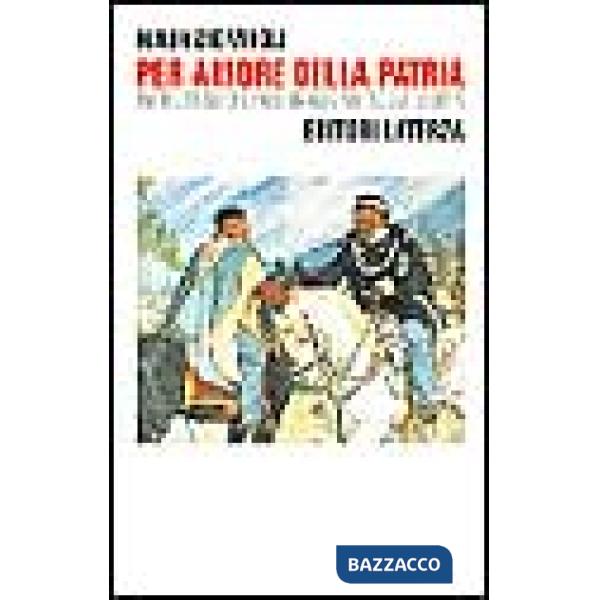 Per amore della patria. Patriottismo e nazionalismo nella storia