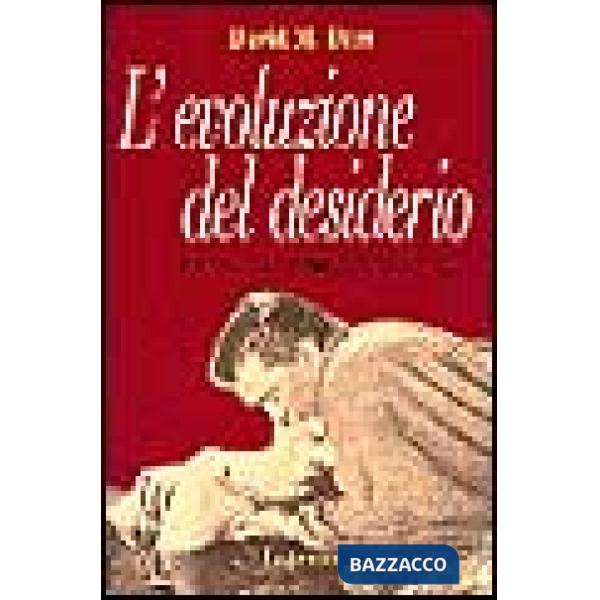 Evoluzione del desiderio. Comportamenti sessuali e strategie di coppia (L')