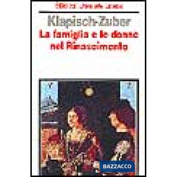 Famiglia e le donne nel Rinascimento a Firenze (La)