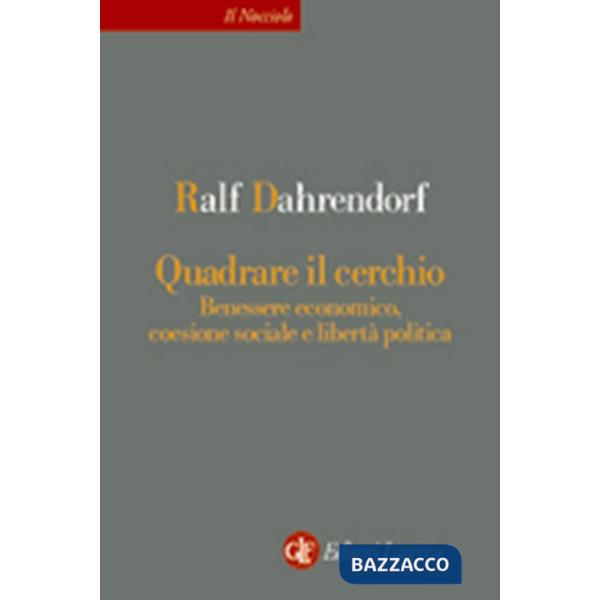 Quadrare il cerchio. Benessere economico, coesione sociale e libertà politica