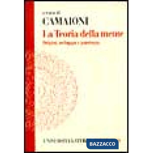 Teoria della mente. Origini, sviluppo e patologia (La)