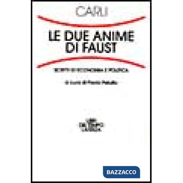 Due anime di Faust. Scritti di economia politica (Le)