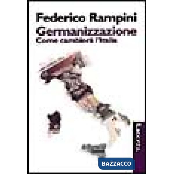Germanizzazione. Come cambierà l'Italia (La)