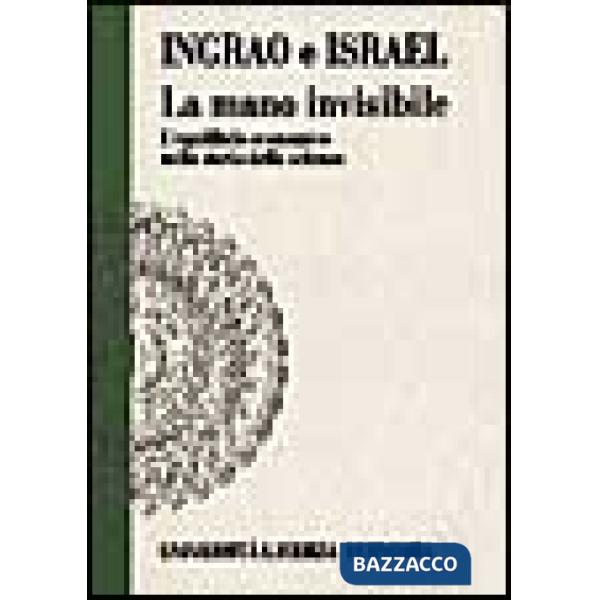Mano invisibile. L'equilibrio economico nella storia della scienza (La)
