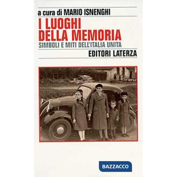 Luoghi della memoria. Simboli e miti dell'Italia unita (I)