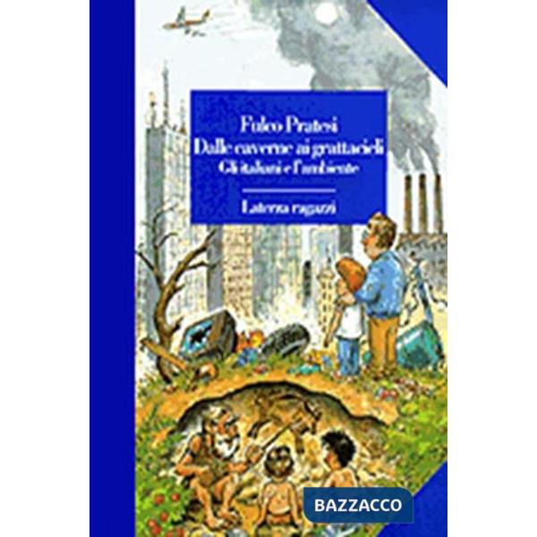 Dalle caverne ai grattacieli. Gli italiani e l'ambiente
