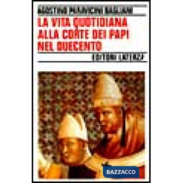 Vita quotidiana alla corte dei papi nel Duecento (La)