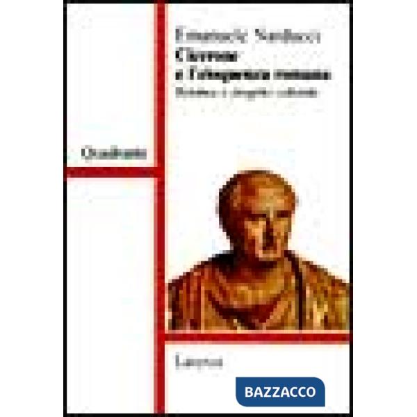 Cicerone e l'eloquenza romana. Retorica e progetto culturale