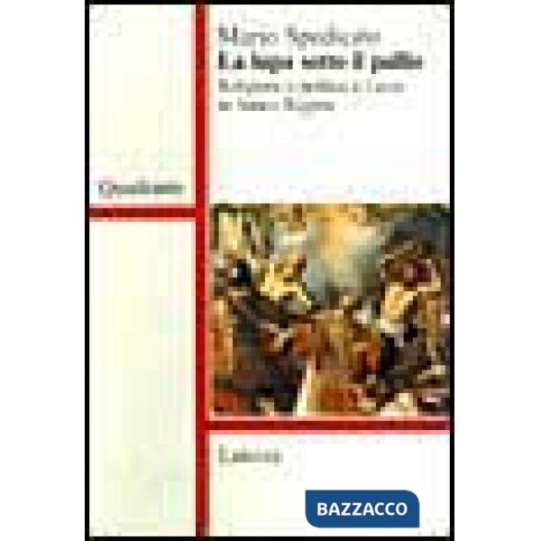 Lupa sotto il pallio. Religione e politica a Lecce in antico regime (La)