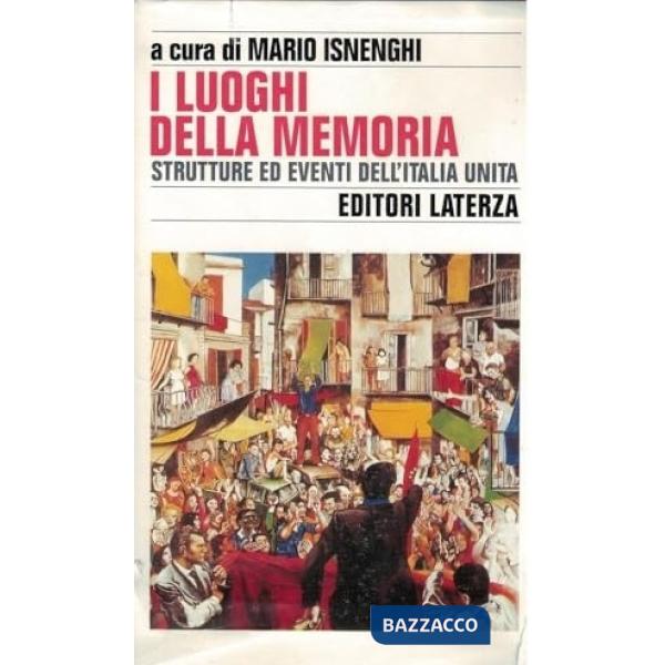 Luoghi della memoria. Strutture ed eventi dell'Italia unita (I)