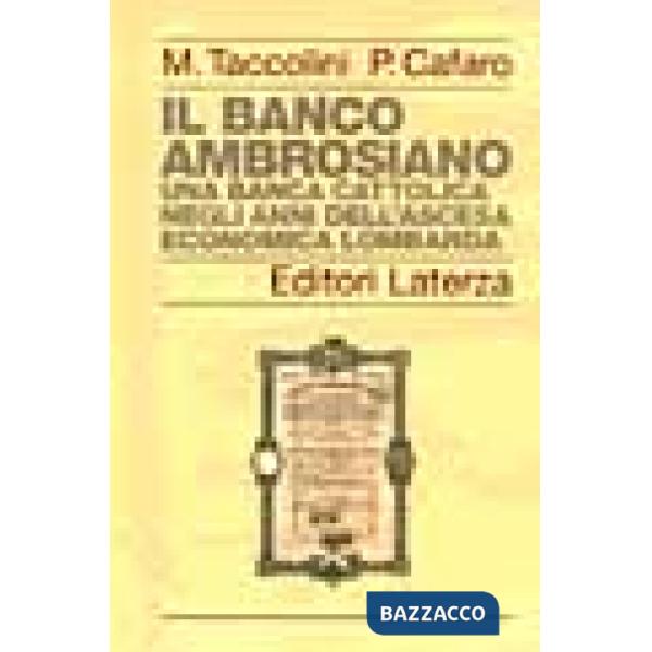 Banco Ambrosiano. Una banca cattolica negli anni dell'ascesa economica lombarda 