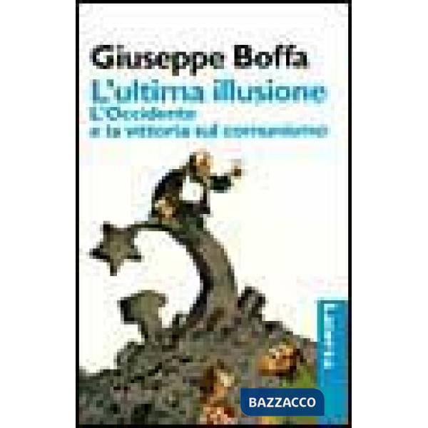 Ultima illusione. L'Occidente e la vittoria sul comunismo (L')