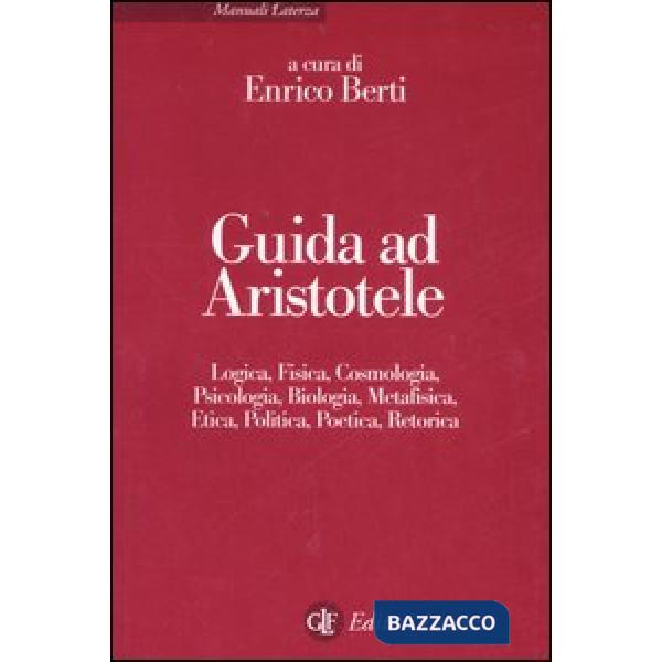 Guida ad Aristotele. Logica, fisica, cosmologia, psicologia, biologia, metafisic