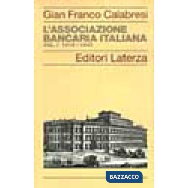 Associazione Bancaria Italiana (1919-1943) (L'). Vol. 1