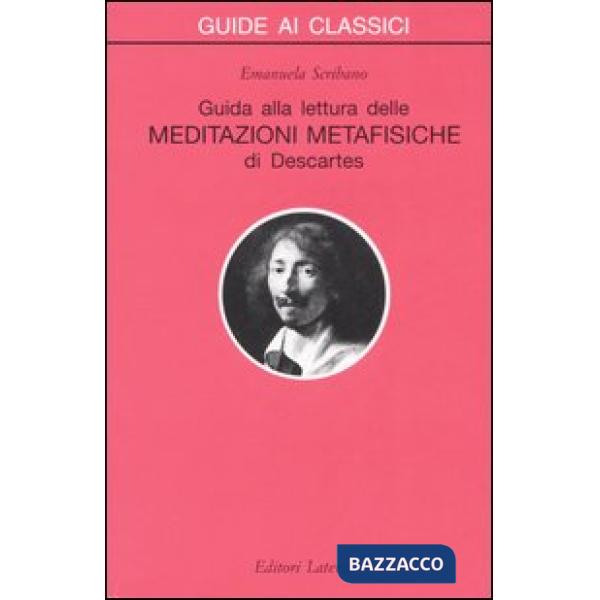 Guida alla lettura delle «Meditazioni metafisiche» di Descartes