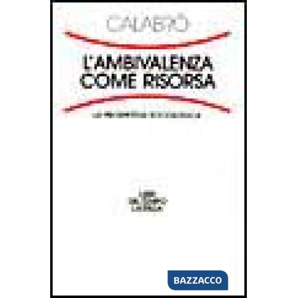 Ambivalenza come risorsa. La prospettiva sociologica (L')