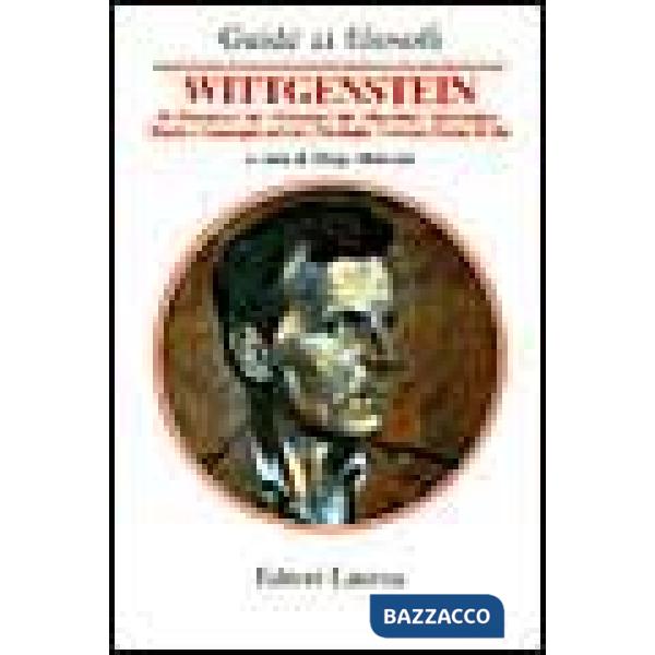 Guida a Wittgenstein. Il «Tractatus», dal «Tractatus» alle «Ricerche», matematica, regole e linguaggio privato, psicologia, cert