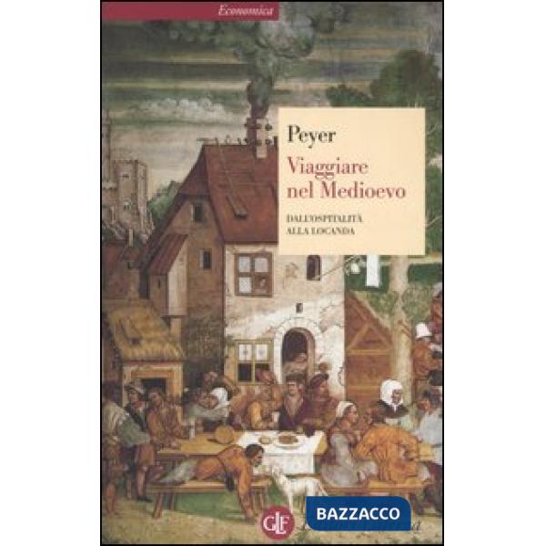 Viaggiare nel Medioevo. Dall'ospitalità alla locanda