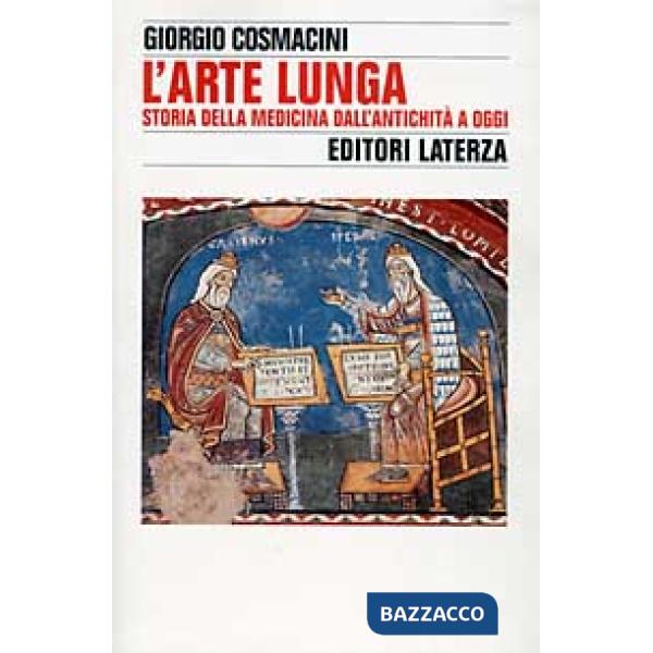 Arte lunga. Storia della medicina dall'antichità a oggi (L')