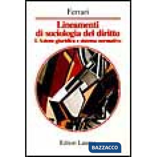 Lineamenti di sociologia del diritto. Vol. 1: Azione giuridica e sistema normati