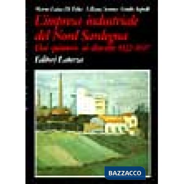 Impresa industriale del nord Sardegna. Dai 'Pionieri' ai distretti: 1922-1997 (L