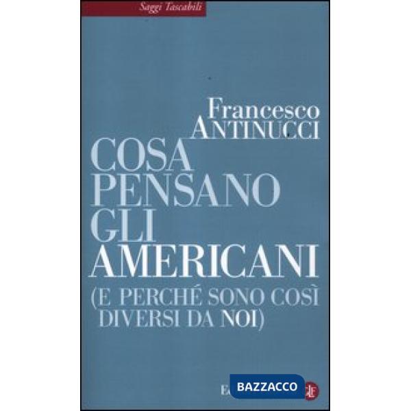 Cosa pensano gli americani (e perché sono così diversi da noi)