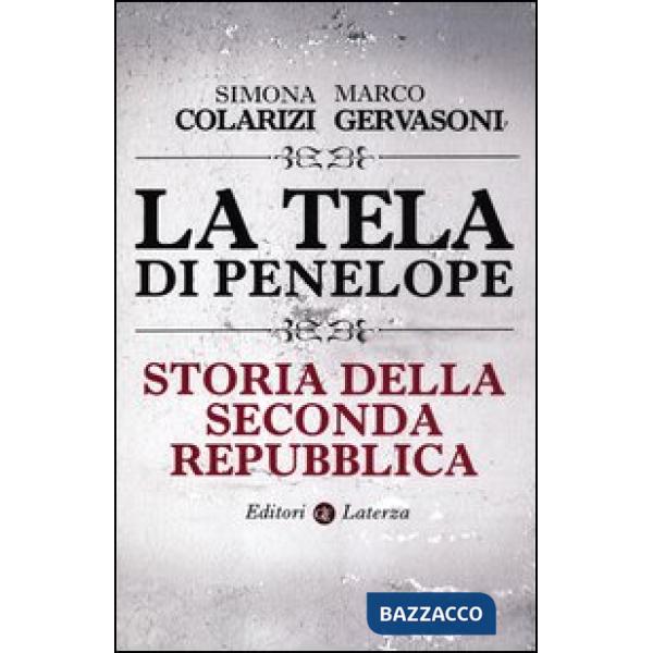 Tela di Penelope. Storia della seconda Repubblica (La)