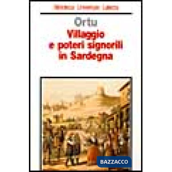 Villaggio e poteri signorili in Sardegna. Profilo storico della comunità rurale medievale e moderna