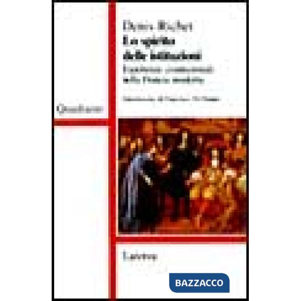 Spirito delle istituzioni. Esperienze costituzionali nella Francia moderna (Lo)