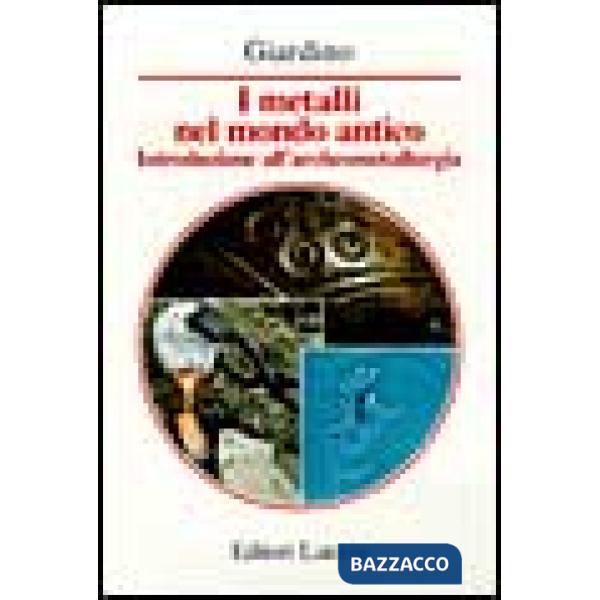 Metalli nel mondo antico. Introduzione all'archeometallurgia (I)