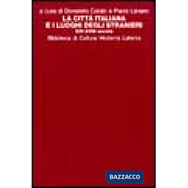 Città italiana e i luoghi degli stranieri (XIV-XVIII secolo) (La)