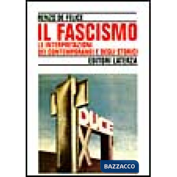 Fascismo. Le interpretazioni dei contemporanei e degli storici (Il)