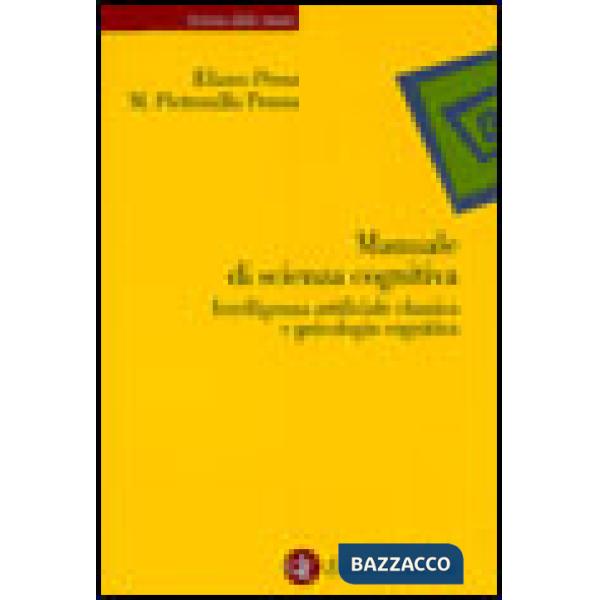 Manuale di scienza cognitiva. Intelligenza artificiale classica e psicologia cog