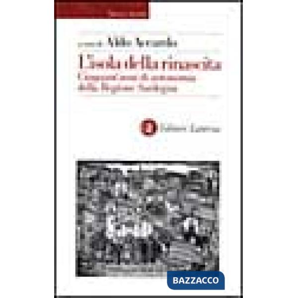 Isola della rinascita. Cinquant'anni di autonomia della Regione Sardegna (L')