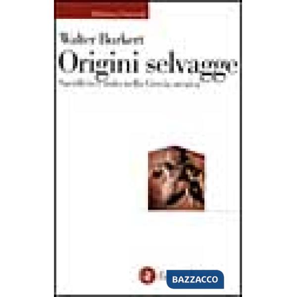 Origini selvagge. Sacrificio e mito nella Grecia arcaica