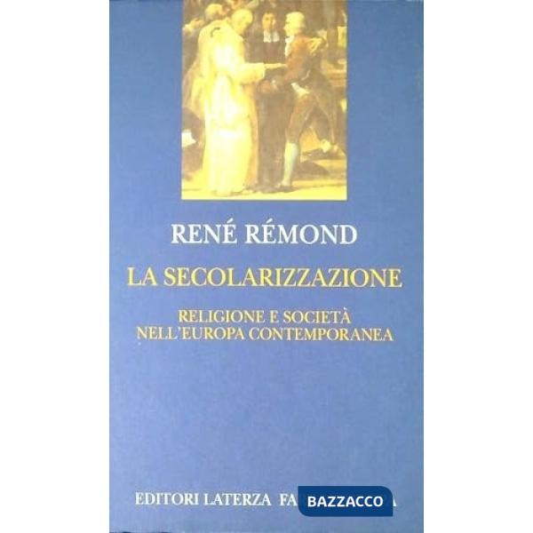 Secolarizzazione. Religione e società nell'Europa contemporanea (La)