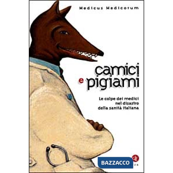 Camici e pigiami. Le colpe dei medici nel disastro della sanità italiana